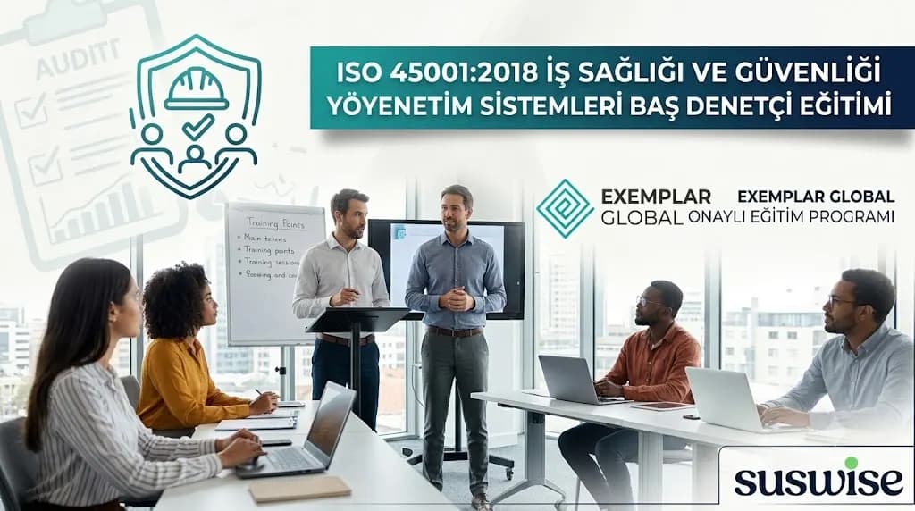 ISO 45001:2018 İş Sağlığı ve Güvenliği Yönetim Sistemleri Başdenetçi Eğitimi